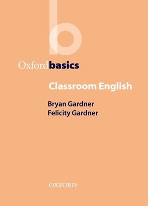 OXFORD BASICS CLASSROOM ENGLISH | 9780194371735 | Galatea Llibres | Llibreria online de Reus, Tarragona | Comprar llibres en català i castellà online