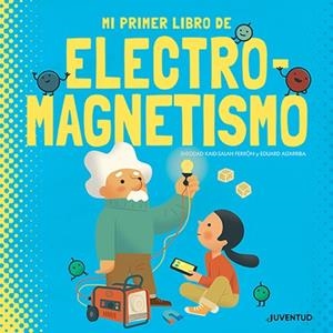 MI PRIMER LIBRO DE ELECTROMAGNETISMO | 9788426147431 | KAID-SALAH FERRÓN, SHEDDAD | Galatea Llibres | Librería online de Reus, Tarragona | Comprar libros en catalán y castellano online