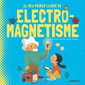 EL MEU PRIMER LLIBRE D'ELECTROMAGNETISME | 9788426147448 | KAID-SALAH FERRÓN, SHEDDAD | Galatea Llibres | Librería online de Reus, Tarragona | Comprar libros en catalán y castellano online