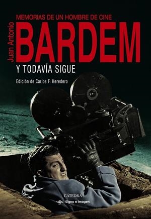 Y TODAVÍA SIGUE. MEMORIAS DE UN HOMBRE DE CINE | 9788437644301 | BARDEM, JUAN ANTONIO | Galatea Llibres | Llibreria online de Reus, Tarragona | Comprar llibres en català i castellà online