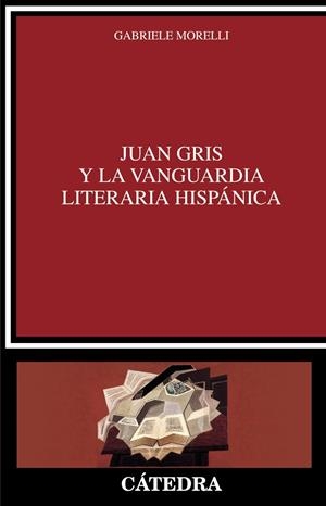 JUAN GRIS Y LA VANGUARDIA LITERARIA HISPÁNICA | 9788437644196 | MORELLI, GABRIELE | Galatea Llibres | Llibreria online de Reus, Tarragona | Comprar llibres en català i castellà online