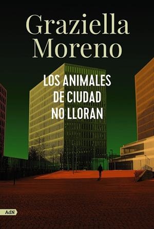 LOS ANIMALES DE CIUDAD NO LLORAN | 9788413627649 | MORENO, GRAZIELLA | Galatea Llibres | Llibreria online de Reus, Tarragona | Comprar llibres en català i castellà online
