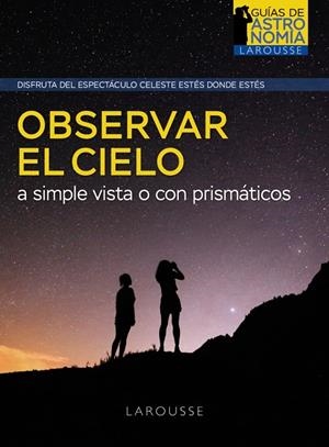 OBSERVAR EL CIELO A SIMPLE VISTA O CON PRISMÁTICOS | 9788418882968 | BOURGE, PIERRE/LACROUX, JEAN | Galatea Llibres | Librería online de Reus, Tarragona | Comprar libros en catalán y castellano online