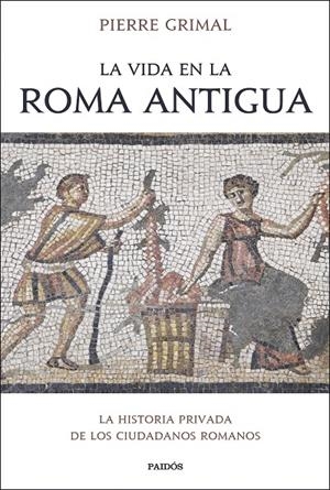 LA VIDA EN LA ROMA ANTIGUA | 9788449339332 | GRIMAL, PIERRE | Galatea Llibres | Librería online de Reus, Tarragona | Comprar libros en catalán y castellano online