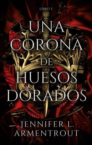 UNA CORONA DE HUESOS DORADOS 3 (SANGRE Y CENIZAS) | 9788417854324 | ARMENTROUT, JENNIFER | Galatea Llibres | Llibreria online de Reus, Tarragona | Comprar llibres en català i castellà online