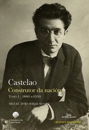 CASTELAO. CONSTRUTOR DA NACIÓN. TOMO I. 1886-1930 | 9788491513186 | SEIXAS SEOANE, MIGUEL ANXO | Galatea Llibres | Llibreria online de Reus, Tarragona | Comprar llibres en català i castellà online