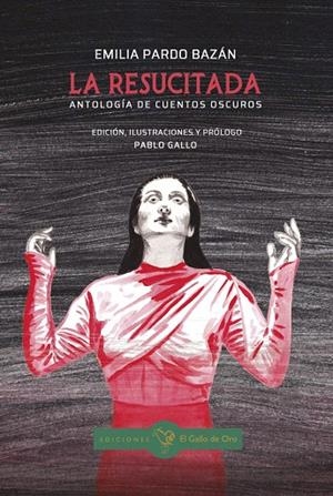 LA RESUCITADA. ANTOLOGÍA DE CUENTOS OSCUROS | 9788416575862 | PARDO BAZAN, EMILIA | Galatea Llibres | Llibreria online de Reus, Tarragona | Comprar llibres en català i castellà online