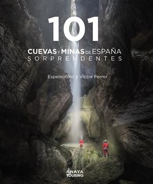 101 CUEVAS Y MINAS DE ESPAÑA SORPRENDENTES | 9788491584520 | FERRER RICO, VÍCTOR MAURICIO/ESPELEOFOTO  (ASOCIACIÓN) | Galatea Llibres | Llibreria online de Reus, Tarragona | Comprar llibres en català i castellà online