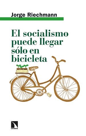 EL SOCIALISMO PUEDE LLEGAR SÓLO EN BICICLETA | 9788413524467 | RIECHMANN, JORGE | Galatea Llibres | Llibreria online de Reus, Tarragona | Comprar llibres en català i castellà online