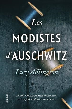 LES MODISTES D'AUSCHWITZ | 9788466428996 | ADLINGTON, LUCY | Galatea Llibres | Llibreria online de Reus, Tarragona | Comprar llibres en català i castellà online
