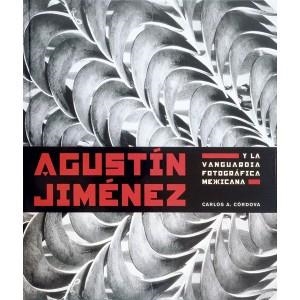 AGUSTIN JIMENEZ Y LA VANGUARDIA FOTOGRAFICA MEJICANA | 9789685208314 | CORDOVA, CARLOS | Galatea Llibres | Llibreria online de Reus, Tarragona | Comprar llibres en català i castellà online