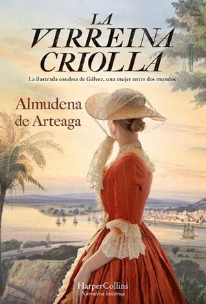 LA VIRREINA CRIOLLA | 9788491397519 | DE ARTEAGA, ALMUDENA | Galatea Llibres | Llibreria online de Reus, Tarragona | Comprar llibres en català i castellà online