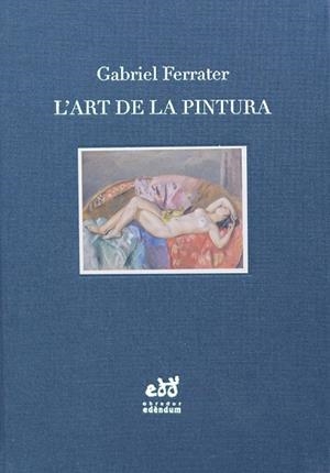 L'ART DE LA PINTURA | 9788494756696 | FERRATER, GABRIEL | Galatea Llibres | Llibreria online de Reus, Tarragona | Comprar llibres en català i castellà online