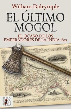 EL ÚLTIMO MOGOL. EL OCASO DE LOS EMPERADORES DE LA INDIA 1857 | 9788412381726 | DALRYMPLE, WILLIAM | Galatea Llibres | Librería online de Reus, Tarragona | Comprar libros en catalán y castellano online