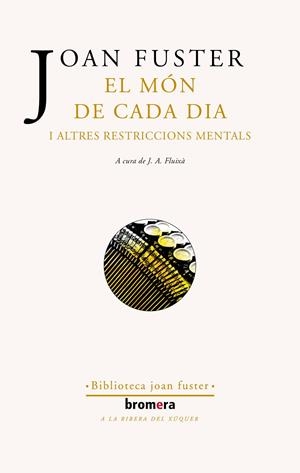 EL MÓN DE CADA DIA I ALTRES RESTRICCIONS MENTALS | 9788413582825 | FUSTER, JOAN | Galatea Llibres | Llibreria online de Reus, Tarragona | Comprar llibres en català i castellà online