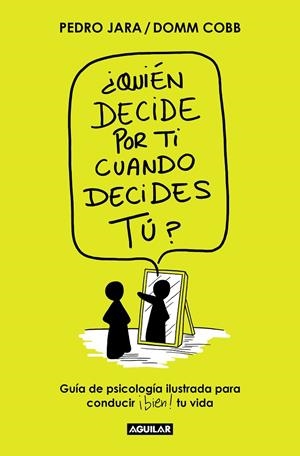 QUIÉN DECIDE POR TI CUANDO DECIDES TÚ? | 9788403522671 | JARA, PEDRO | Galatea Llibres | Llibreria online de Reus, Tarragona | Comprar llibres en català i castellà online