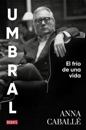 UMBRAL. EL FRÍO DE UNA VIDA | 9788418967092 | CABALLÉ, ANNA | Galatea Llibres | Librería online de Reus, Tarragona | Comprar libros en catalán y castellano online