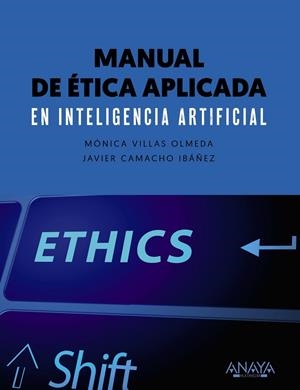MANUAL DE ÉTICA APLICADA EN INTELIGENCIA ARTIFICIAL | 9788441545953 | VILLAS OLMEDA, MÓNICA/CAMACHO IBÁNEZ, JAVIER | Galatea Llibres | Llibreria online de Reus, Tarragona | Comprar llibres en català i castellà online