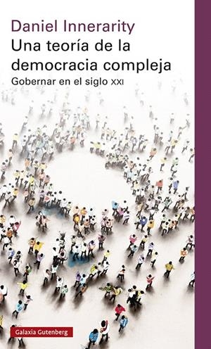 UNA TEORÍA DE LA DEMOCRACIA COMPLEJA- RÚSTICA | 9788419075727 | INNERARITY, DANIEL | Galatea Llibres | Llibreria online de Reus, Tarragona | Comprar llibres en català i castellà online