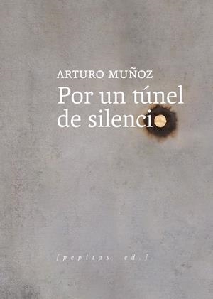 POR UN TÚNEL DE SILENCIO | 9788418998096 | MUÑOZ, ARTURO | Galatea Llibres | Llibreria online de Reus, Tarragona | Comprar llibres en català i castellà online