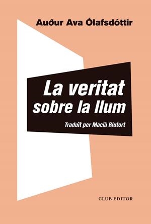 LA VERITAT SOBRE LA LLUM | 9788473293433 | ÓLAFSDÓTTIR, AUÐUR AVA | Galatea Llibres | Llibreria online de Reus, Tarragona | Comprar llibres en català i castellà online