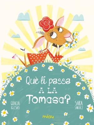 QUÈ LI PASSA A LA TOMASA? | 9788418749742 | IGLESIAS LODARES, GRACIA | Galatea Llibres | Llibreria online de Reus, Tarragona | Comprar llibres en català i castellà online