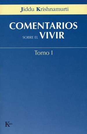 COMENTARIOS SOBRE EL VIVIR TOMO 1 | 9788472456037 | KRISHNAMURTI | Galatea Llibres | Librería online de Reus, Tarragona | Comprar libros en catalán y castellano online
