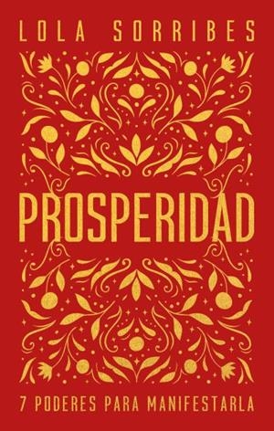 PROSPERIDAD 7 CLAVES PARA MANIFESTARLA | 9788416344680 | SORRIBES, LOLA | Galatea Llibres | Llibreria online de Reus, Tarragona | Comprar llibres en català i castellà online