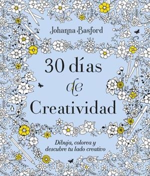 30 DIAS DE CREATIVIDAD DIBUJA COLOREA Y DESCUBRE TU LADO CREATIVO | 9788416972913 | BASFORD, JOHANNA | Galatea Llibres | Llibreria online de Reus, Tarragona | Comprar llibres en català i castellà online