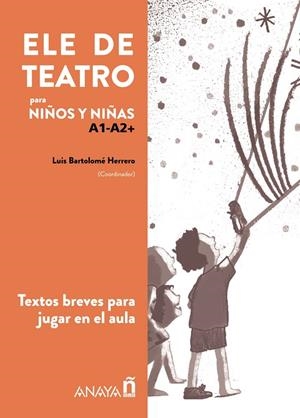 ELE DE TEATRO PARA NIÑOS Y NIÑAS A1-A2+ | 9788414315576 | BARTOLOME, LUIS | Galatea Llibres | Librería online de Reus, Tarragona | Comprar libros en catalán y castellano online