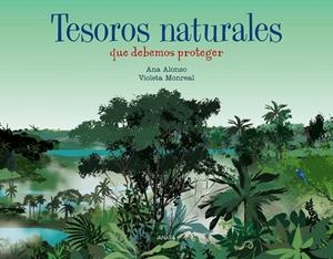 TESOROS NATURALES QUE DEBEMOS PROTEGER | 9788469891001 | ALONSO, ANA | Galatea Llibres | Llibreria online de Reus, Tarragona | Comprar llibres en català i castellà online