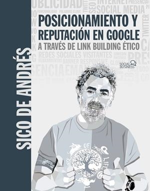 POSICIONAMIENTO Y REPUTACION EN GOOGLE A TRAVES DE LINK BUILDING ETICO | 9788441544598 | DE ANDRES, SICO | Galatea Llibres | Llibreria online de Reus, Tarragona | Comprar llibres en català i castellà online