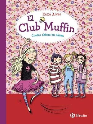 EL CLUB MUFFIN: CUATRO CHICAS EN DANZA | 9788469607794 | ALVES, KATJA | Galatea Llibres | Librería online de Reus, Tarragona | Comprar libros en catalán y castellano online