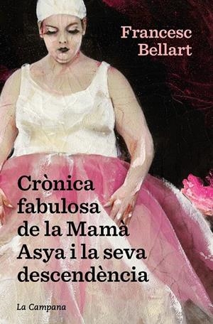 CRÒNICA FABULOSA DE LA MAMÀ ASYA I LA SEVA DESCENDÈNCIA | 9788418226601 | BELLART, FRANCESC | Galatea Llibres | Llibreria online de Reus, Tarragona | Comprar llibres en català i castellà online