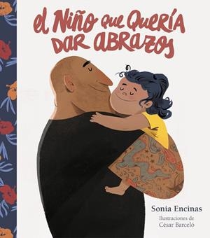 EL NIÑO QUE QUERÍA DAR ABRAZOS | 9788448860769 | ENCINAS, SONIA/BARCELÓ, CÉSAR | Galatea Llibres | Librería online de Reus, Tarragona | Comprar libros en catalán y castellano online