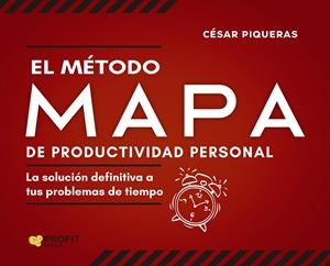 EL METODO MAPA DE PRODUCTIVIDAD PERSONAL | 9788418464942 | PIQUERAS GÓMEZ DE ALBACETE, CÉSAR | Galatea Llibres | Llibreria online de Reus, Tarragona | Comprar llibres en català i castellà online