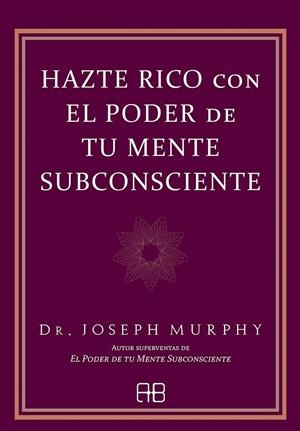 HAZTE RICO CON EL PODER DE TU MENTE SUBCONSCIENTE | 9788417851682 | MURPHY, JOSEPH | Galatea Llibres | Llibreria online de Reus, Tarragona | Comprar llibres en català i castellà online