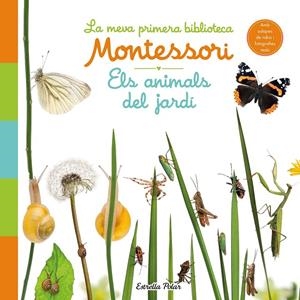 ELS ANIMALS DEL JARDÍ. LA MEVA PRIMERA BIBLIOTECA MONTESSORI | 9788413890142 | Galatea Llibres | Llibreria online de Reus, Tarragona | Comprar llibres en català i castellà online