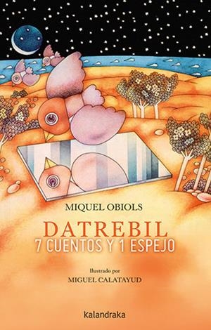 DATREBIL. 7 CUENTOS Y 1 ESPEJO | 9788413431444 | OBIOLS, MIQUEL | Galatea Llibres | Llibreria online de Reus, Tarragona | Comprar llibres en català i castellà online