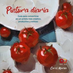 PINTURA DIARIA. GUÍA PARA CONVERTIRSE EN UN ARTISTA MÁS CREATIVO, PRODUCTIVO Y E | 9788441545649 | MARINE, CAROL | Galatea Llibres | Librería online de Reus, Tarragona | Comprar libros en catalán y castellano online