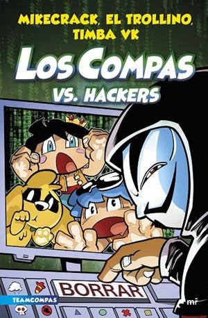 COMPAS 7 LOS COMPAS VS. HACKERS | 9788427050006 | MIKECRACK, EL TROLLINO Y TIMBA VK | Galatea Llibres | Librería online de Reus, Tarragona | Comprar libros en catalán y castellano online