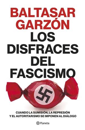 LOS DISFRACES DEL FASCISMO | 9788408257400 | GARZÓN, BALTASAR | Galatea Llibres | Librería online de Reus, Tarragona | Comprar libros en catalán y castellano online