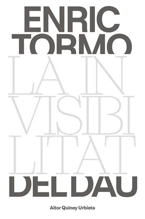 ENRIC TORMO. LA INVISIBILITAT DEL DAU | 9788491564003 | QUINEY, AITOR | Galatea Llibres | Llibreria online de Reus, Tarragona | Comprar llibres en català i castellà online