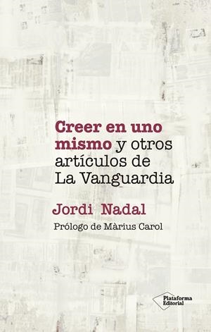 CREER EN UNO MISMO Y OTROS ARTÍCULOS DE LA VANGUARDIA | 9788418927720 | NADAL, JORDI | Galatea Llibres | Llibreria online de Reus, Tarragona | Comprar llibres en català i castellà online