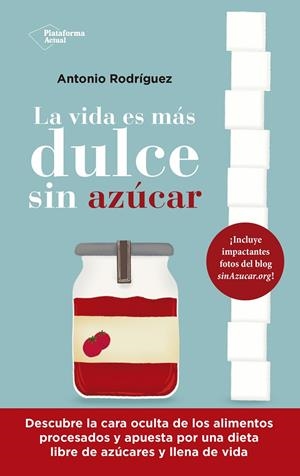 LA VIDA ES MÁS DULCE SIN AZÚCAR | 9788418927843 | RODRÍGUEZ, ANTONIO | Galatea Llibres | Llibreria online de Reus, Tarragona | Comprar llibres en català i castellà online