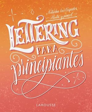 LETTERING PARA PRINCIPIANTES | 9788419250155 | LEIS CÉSPEDES, NATASHA | Galatea Llibres | Llibreria online de Reus, Tarragona | Comprar llibres en català i castellà online