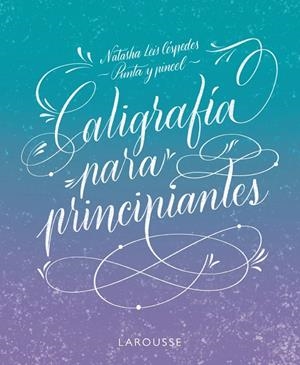CALIGRAFÍA PARA PRINCIPIANTES | 9788419250162 | LEIS CÉSPEDES, NATASHA | Galatea Llibres | Llibreria online de Reus, Tarragona | Comprar llibres en català i castellà online