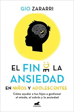 EL FIN DE LA ANSIEDAD EN NIÑOS Y ADOLESCENTES: CÓMO AYUDAR A TUS HIJOS A GESTION | 9788418620669 | ZARARRI, GIO | Galatea Llibres | Llibreria online de Reus, Tarragona | Comprar llibres en català i castellà online