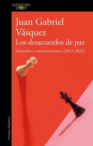 LOS DESACUERDOS DE PAZ. ARTÍCULOS Y CONVERSACIONES (2012-2022) | 9788420463162 | VÁSQUEZ, JUAN GABRIEL | Galatea Llibres | Llibreria online de Reus, Tarragona | Comprar llibres en català i castellà online