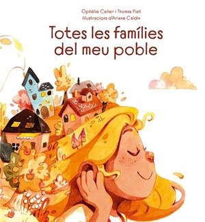 TOTES LES FAMÍLIES DEL MEU POBLE | 9788491455684 | CELIER, OPHÉLIE/PIET, THOMAS | Galatea Llibres | Llibreria online de Reus, Tarragona | Comprar llibres en català i castellà online